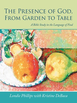 cover image of The Presence of God, from Garden to Table